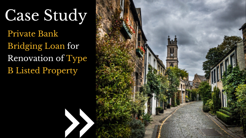 Private Bank Bridging Loan for Renovation of Type B Listed Property